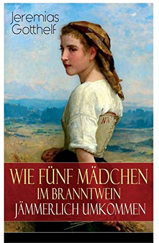 Wie fünf Mädchen im Branntwein jämmerlich umkommen