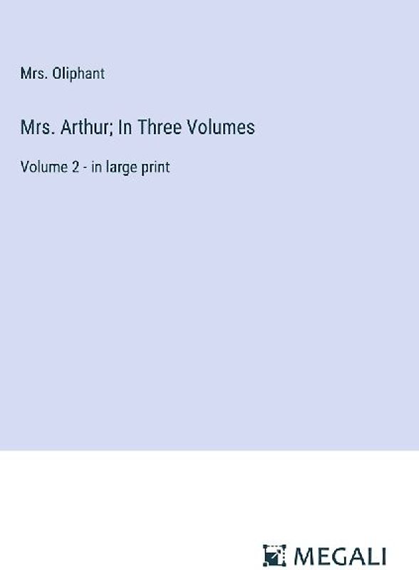Mrs. Arthur; In Three Volumes