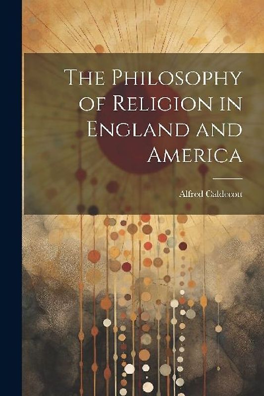 The Philosophy of Religion in England and America
