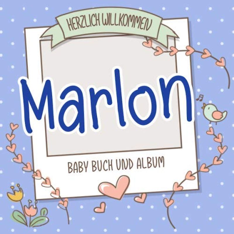 Herzlich Willkommen Marlon - Baby Buch und Album: Personalisiertes Babybuch und Babyalbum, Geschenk zu Schwangerschaft und Geburt, Baby Name auf dem Cover