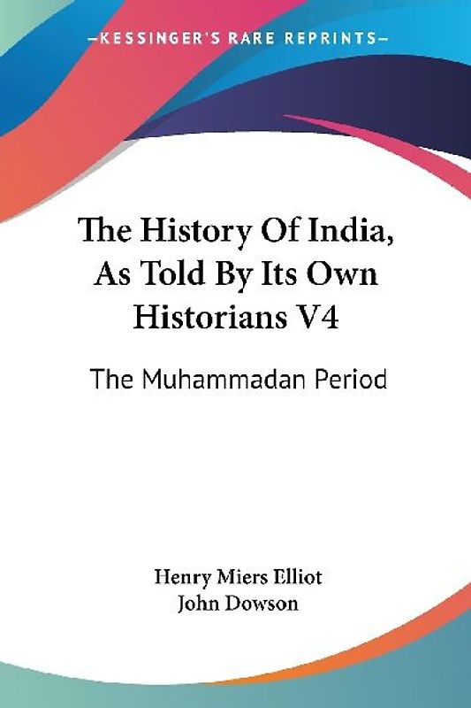 The History Of India, As Told By Its Own Historians V4