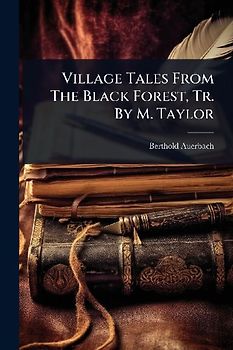 Village Tales From The Black Forest, Tr. By M. Taylor