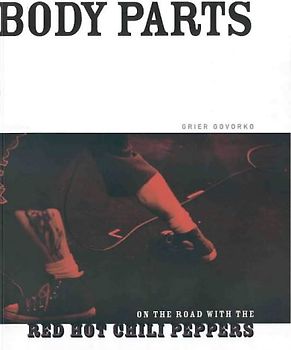 Body Parts: On the Road with the Red Hot Chili Peppers [Paperback] by Govorku... - Grier Govorko