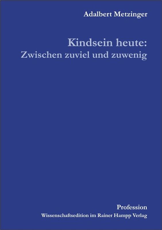 Kindsein heute: Zwischen zuviel und zuwenig Profession