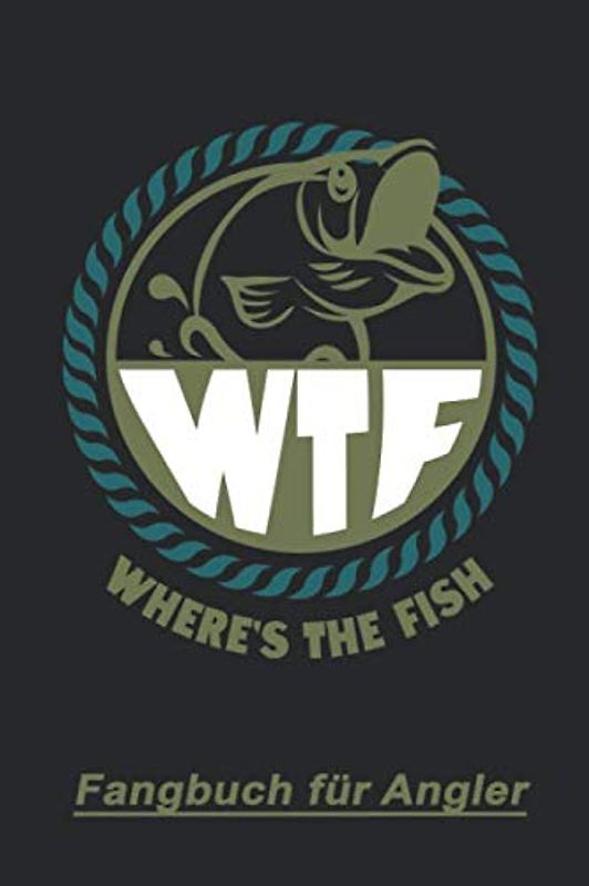 Fangbuch für Angler: Logbuch für Fischer zum eintragen und auswerten der Angeltour. WTF Design Handliches DIN a5 Format