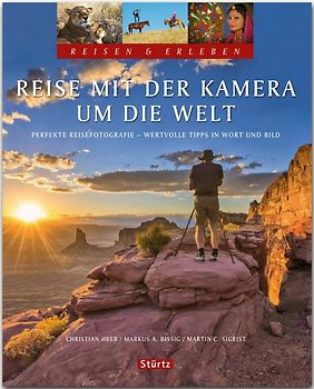 Reise mit der Kamera um die Welt - Perfekte Reisefotografie - Reisen & Erleben