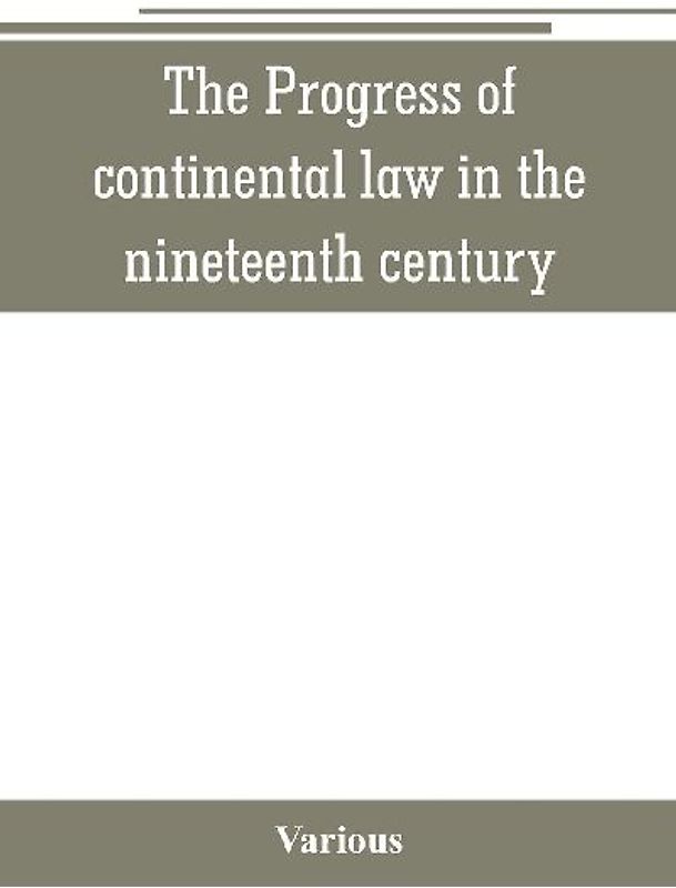 The Progress of continental law in the nineteenth century