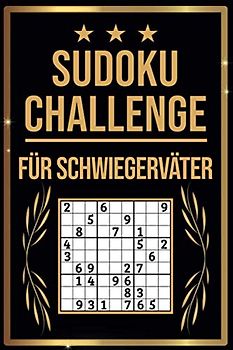 SUDOKU Challenge für Schwiegerväter: Sudoku Buch I 300 Rätsel inkl. Anleitungen & Lösungen I Leicht bis Schwer I Größe A5