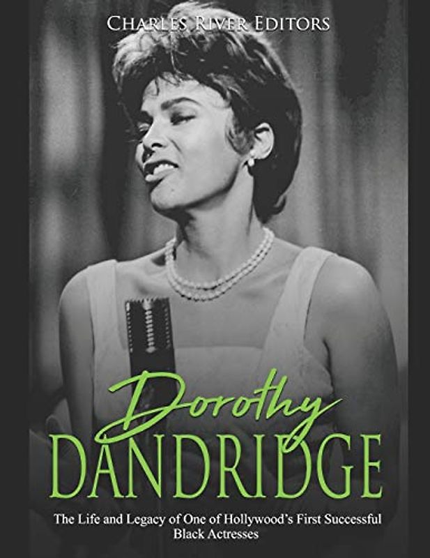Dorothy Dandridge: The Life and Legacy of One of Hollywood’s First Successful Black Actresses