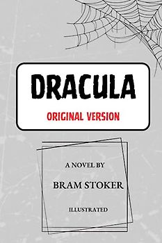 DRACULA Original Version by Bram Stoker, Illustrated