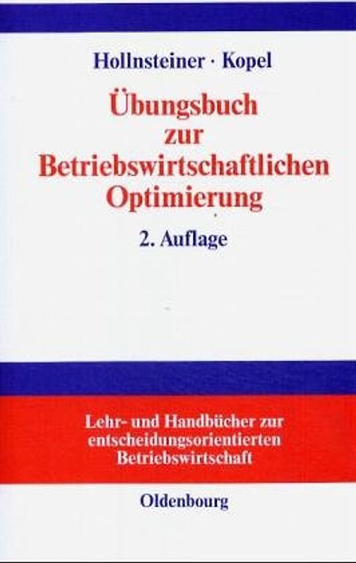 Übungsbuch zur betriebswirtschaftlichen Optimierung. Aufgaben und Lösungen zu Stepan /Fischer, Einführung in die quantitative Betriebswirtschaftslehre