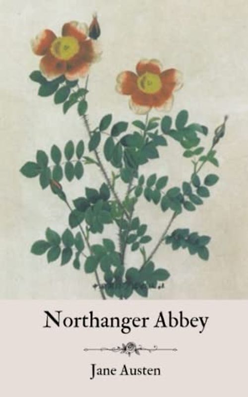 Northanger Abbey: A Jane Austen Classic Novel (The Original 1817 Edition) Annotated