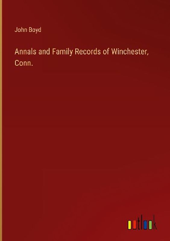 Annals and Family Records of Winchester, Conn.