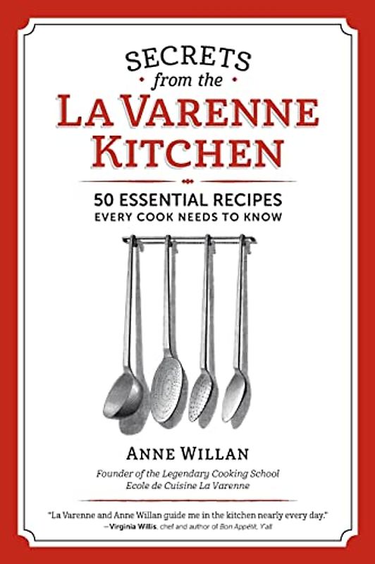The Secrets from the La Varenne Kitchen: Inspiration for Navigating Life's Changes and Challenges