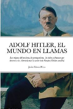 ADOLF HITLER, EL MUNDO EL LLAMAS