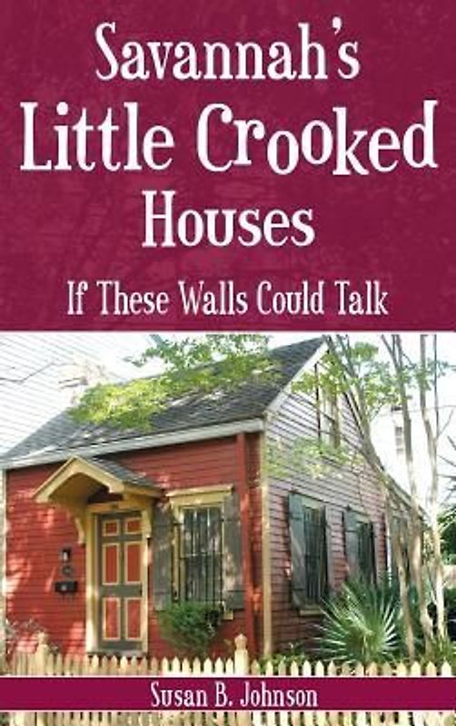 Savannah's Little Crooked Houses: If These Walls Could Talk