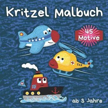 Kritzel Malbuch: Malbuch ab 3 Jahre für Jungen. 45 Motive kreatives Kritzeln und Ausmalen. Bagger, Traktor, Feuerwehr, Boot und viele andere Fahrzeuge! Kritzelbuch Jungen
