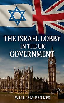 The Israel Lobby in the UK Goverment