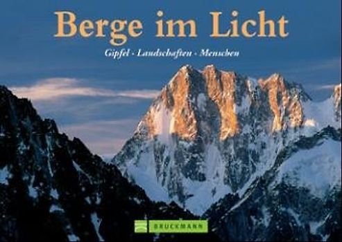 Berge im Licht. Gipfel, Landschaften, Menschen
