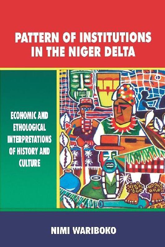 Pattern of Institutions in the Niger Delta. Economic and Ethological Interpretations of History and Culture