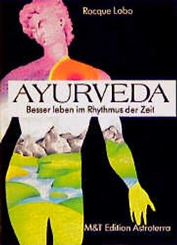 Ayurveda. Besser leben im Rhythmus der Zeit