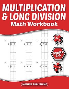 Multiplication and Long Division Math Workbook Grades 3-5: 3rd-Grade, 4th-Grade, and 5th-Grade Math Practice Worksheet for Kids Ages 8-11: With 1220 Problems, Exercises, and Answer Key Included