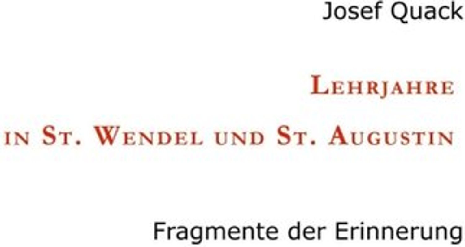 Lehrjahre in St. Wendel und St. Augustin
