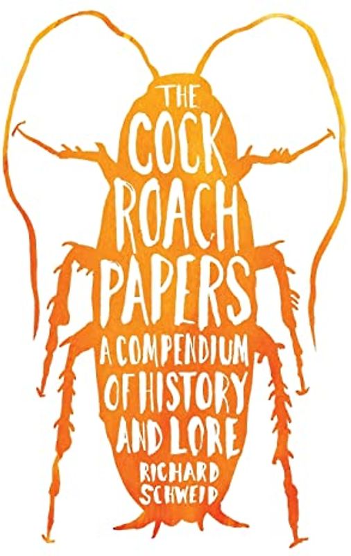 The Cockroach Papers: A Compendium of History and Lore