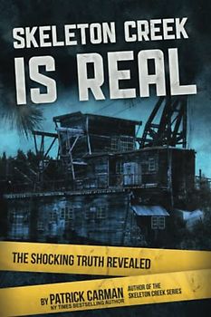Skeleton Creek is Real: The Shocking Truth Revealed: (UK Edition) (Skeleton Creek (UK Edition), Band 6)