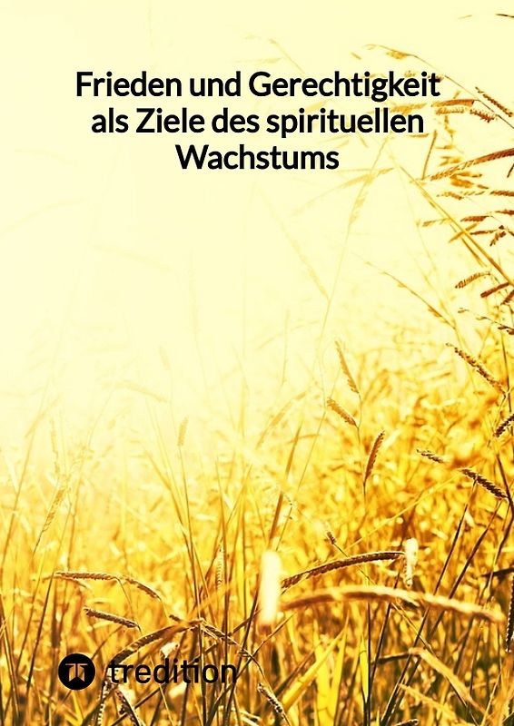 Frieden und Gerechtigkeit als Ziele des spirituellen Wachstums