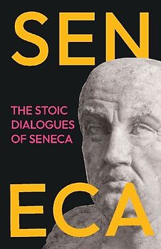 The Stoic Dialogues of Seneca