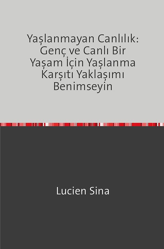 Yaşlanmayan Canlılık: Genç ve Canlı Bir Yaşam İçin Yaşlanma Karşıtı Yaklaşımı Benimseyin