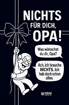NICHTS für dich, Opa! Weil du dir NICHTS wünschst ... bekommst du NICHTS! Das perfekte Geschenk für den besten Opa, der schon alles hat und sich wieder