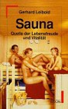 Sauna. Quelle der Lebensfreude und Vitalität