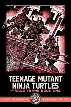 Teenage Mutant Ninja Turtles: The Mirage Years 1984-1987--IDW Classic Collections