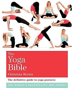 The Yoga Bible: The definitive guide to yoga postures (Godsfield Bible Series)