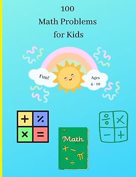 100 Simple Math Problems for Kids Ages 4 to 10