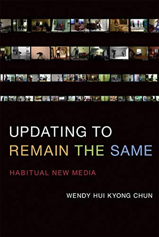 Updating to Remain the Same (MIT Press): Habitual New Media
