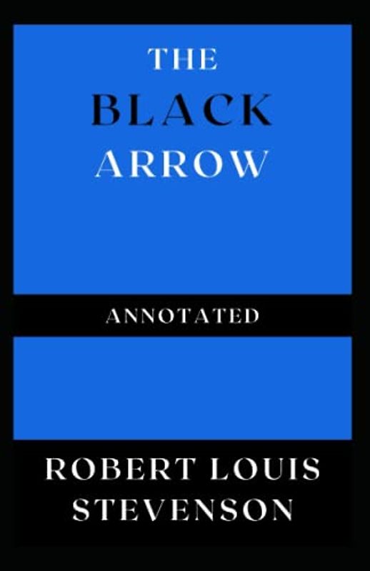 The Black Arrow Annotated
