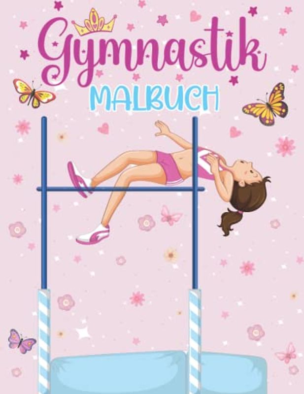 Gymnastik Malbuch: Über 50 niedliche Turnerinnen-Malvorlagen für Mädchen, die Turnübungen lieben - ein tolles Turngeschenk für Mädchen von 3-8 Jahren