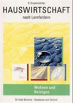 Hauswirtschaft nach Lernfeldern. Wohnen und Reinigen