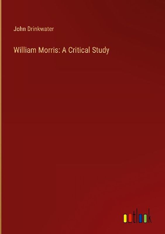 William Morris: A Critical Study