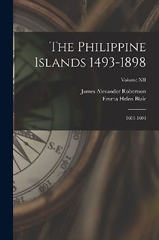 The Philippine Islands 1493-1898: 1601-1604; Volume XII