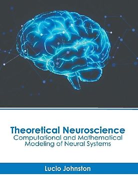 Theoretical Neuroscience: Computational and Mathematical Modeling of Neural Systems