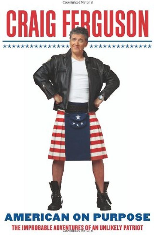 American on Purpose: The Improbable Adventures of an Unlikely Patriot: A Memoir