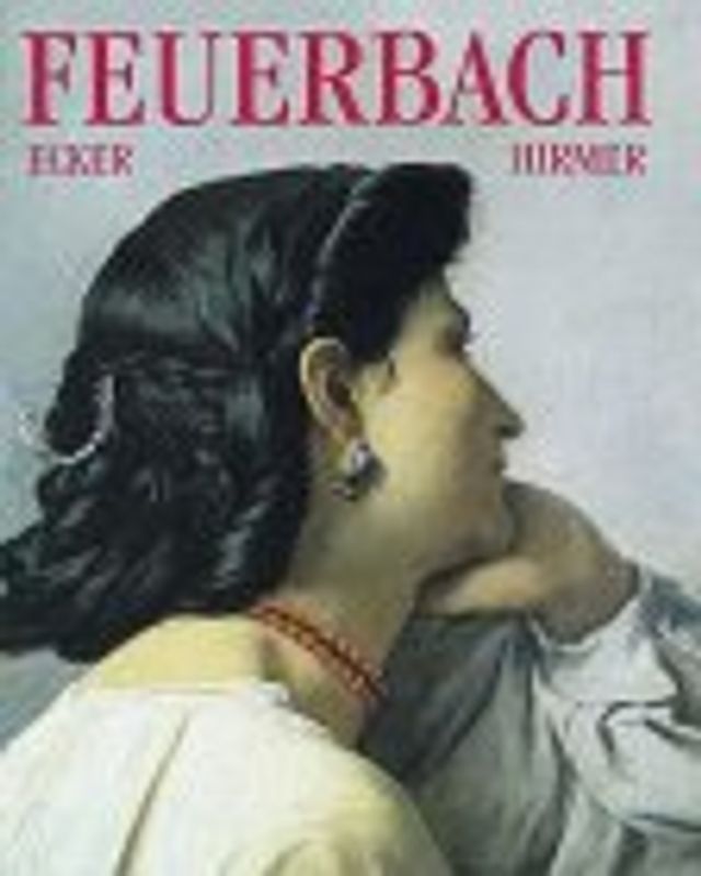 Anselm Feuerbach. Leben und Werk. Kritischer Katalog der Gemälde, Ölskizzen und Ölstudien