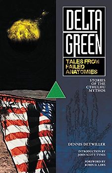 Delta Green: Tales from Failed Anatomies - Detwiller, Dennis