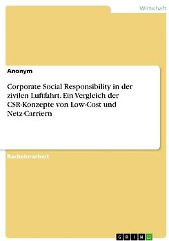 Corporate Social Responsibility in der zivilen Luftfahrt. Ein Vergleich der CSR-Konzepte von Low-Cost und Netz-Carriern