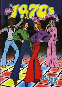 The 1970's Scrapbook - Robert Opie
