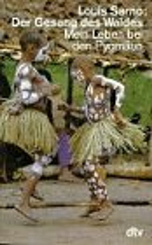 Der Gesang des Waldes. Mein Leben bei den Pygmäen